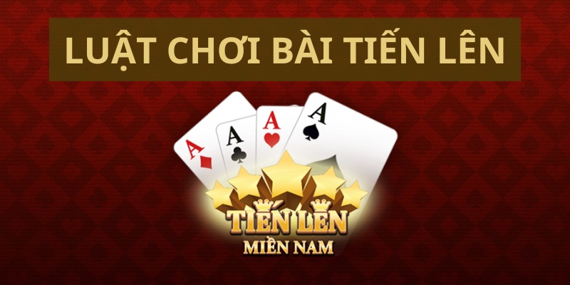 cách chơi bài tiến lên luôn thắng