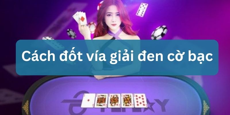 giải vận đen cờ bạc