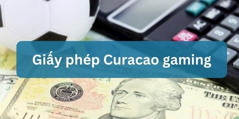 giấy phép cá cược curacao hợp pháp