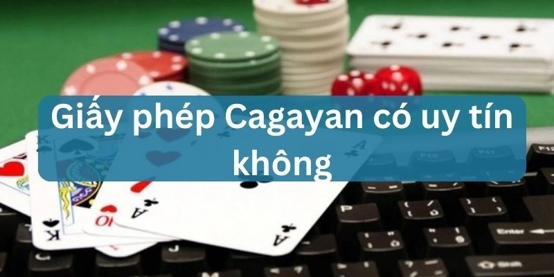 giấy phép cagayan có uy tín không