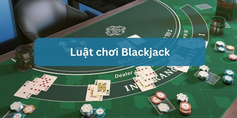 hướng dẫn chơi blackjack