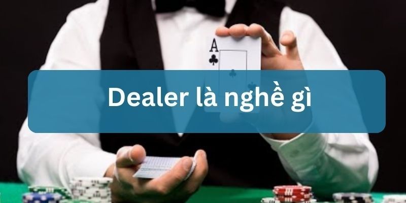 làm thế nào để trở thành dealer