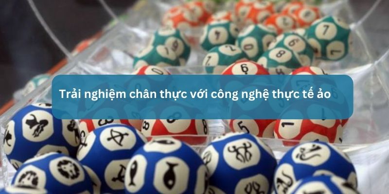 trải nghiệm xổ số vr