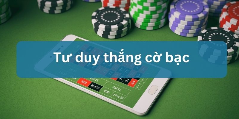 tư duy cờ bạc